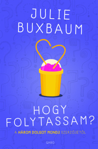 Julie Buxbaum - Hogy folytassam?