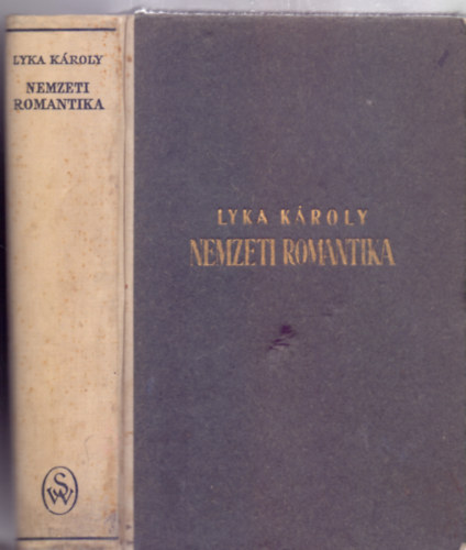 Lyka K�roly - Nemzeti romantika - Magyar m�v�szet 1850-1867 (Els� kiad�s - Hatvann�gy k�pt�bl�val)