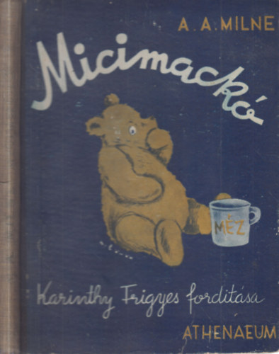 A. A. Milne - Micimackó kuckója (Karinthy Frigyes fordítása)- I. kiadás