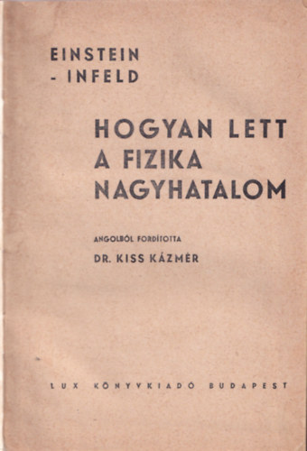 Einstein-Infeld - Hogyan lett a fizika nagyhatalom? (Első magyarnyelvű kiadás)