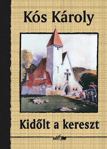 Kós Károly - Kidőlt a kereszt
