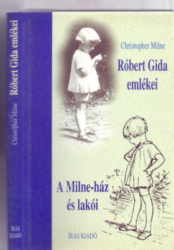 Christopher Milne - R�bert Gida eml�kei - A Milne-h�z �s lak�i (The Enchanted Places)