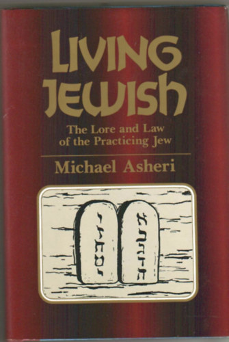 Michael Asheri - Living Jewish: The Lore and Law of the Practicing Jew (Jewish Chronicle Publications)