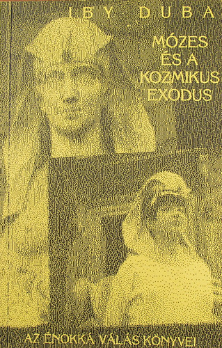 Iby Duba - Mzes s a kozmikus Exodus