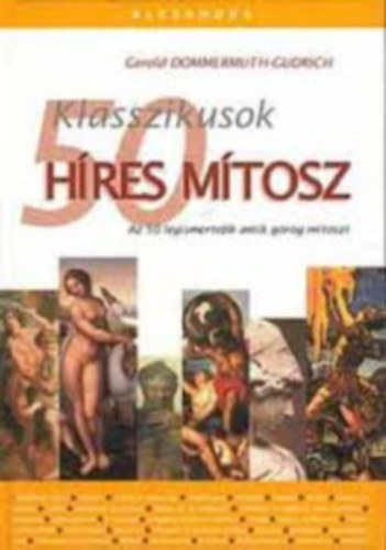 (ism. szerző) - Klasszikusok 50 híres mítosz