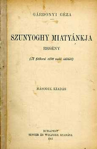 G�rdonyi G�za - Szunyoghy miaty�nkja (A h�bor� el�tt val� id�kb�l)