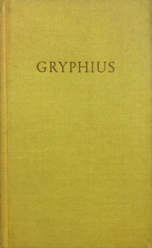 Andreas Gryphius - Gryphius Werke in einem Band