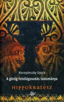 Hornyánszky Gyula - A görög felvilágosodás tudománya - Hippokratész