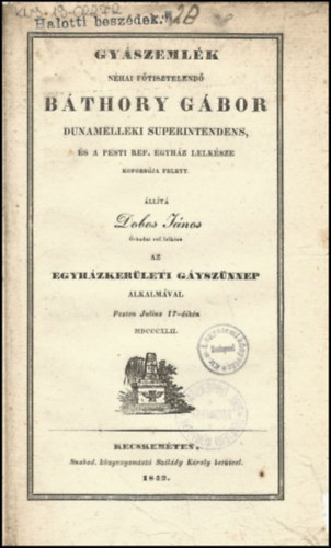 Dobos Jnos  (1804-1887) - Gyszemlk nhai ftisztelend Bthory Gbor dunamelleki superintendens ... koporsja felett