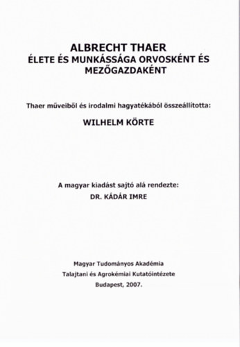 Wilhelm K�rte  (�ssze�ll.) - Albrecht Thaer �lete �s munk�ss�ga orvosk�nt �s mez�gazdak�nt