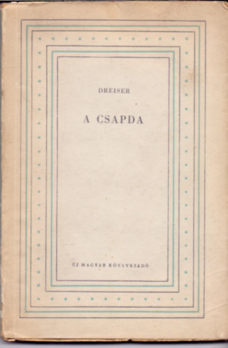 Theodore Dreiser - A csapda/Szabadulás (Elbeszélések)