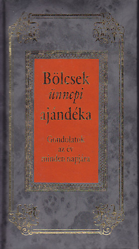 Köves József (Szerk.) - Bölcsek ünnepi ajándéka - Gondolatok az év minden napjára