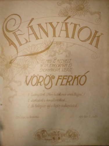 V�r�s Ferk� - Le�ny�tok / J�rhatod a templomokat / Ne b�logass azt a f�st�s vakap�dat / 3 n�ta zongor�ra �s �nekhangra /