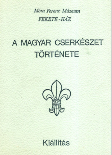Marosvri Attila  (szerk.) - A magyar cserkszet trtnete