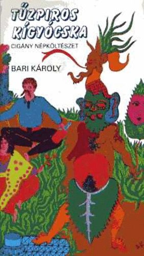 Bari Károly - Tűzpiros kígyócska (Cigány népköltészet)