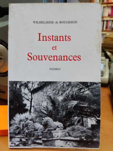 Wilhelmine de Bouchaud - Instants et Souvenances (Pillanatok és Emlékek)