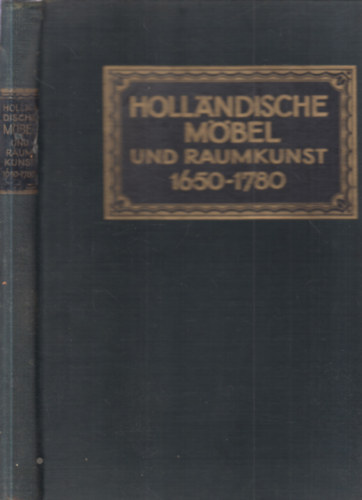 Dr. C. H. de Jonge - Hollandische Mbel und Raumkunst von 1650-1780.