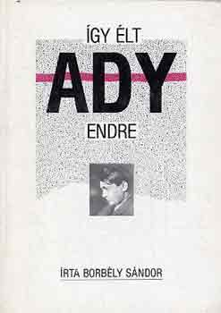 Borb�ly S�ndor - �gy �lt Ady Endre