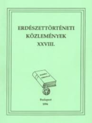 Dr. Oroszi Sándor (szerk.) - Erdészettörténeti közlemények XXVIII.