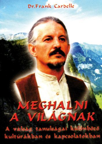Frank D. Cardelle - Meghalni a vil�gnak