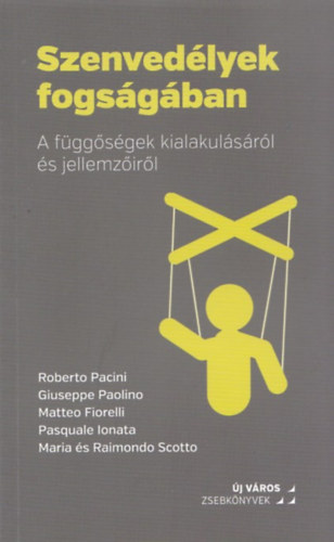 Szenved�lyek fogs�g�ban- A f�gg�s�gek kialakul�s�r�l �s jellemz�ir�l