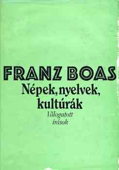 Franz Boas - Népek, nyelvek, kultúrák