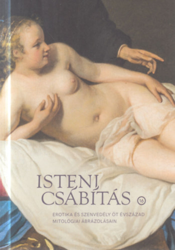 T�trai Vilmos T�trai J�lia - Isteni cs�b�t�s (Erotika �s szenved�ly �t �vsz�zad mitol�giai �br�zol�sain)- Ki�ll�t�si katal�gus, Sz�pm�v�szeti M�zeum, 2022. febru�r 17 - �prilis 17.
