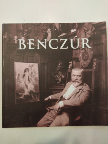 Benczr (1844-1920) - A festfejedelem s kortrsai - katalgus