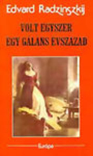 Edvard Radzinszkij - Volt egyszer egy glns vszzad