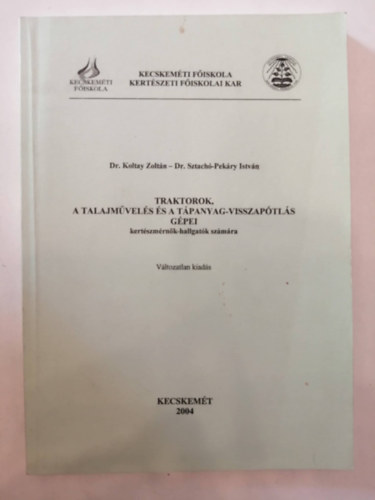 Dr. Dr. Sztach�-Pek�ry Istv�n Koltay Zolt�n - Traktorok, a talajm�vel�s �s a t�panyag-visszap�tl�s g�pei (kert�szm�rn�k-hallgat�k sz�m�ra)