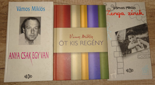 V�mos Mikl�s - 3 k�nyv V�mos Mikl�st�l: Anya csak egy van, Zenga z�nek, �t kis reg�ny