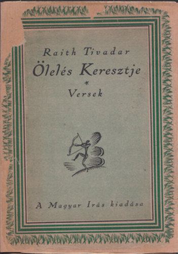 Raith Tivadar - �lel�s keresztje - Versek (sz�mozott, al��rt)