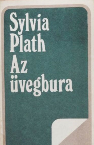 Szerk.: M. Szeml�r Judit, Tandori Dezs�  Sylvia Plath (ford.) - Az �vegbura (The Bell Jar) - Tandori Dezs� ford�t�s�ban
