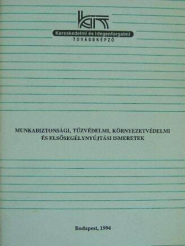 Rad� Tam�s - Munkabiztons�gi, t�zv�delmi, k�rnyezetv�delmi �s els�seg�lyny�jt�si ismeretek