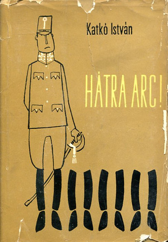 Katkó István - Hátra arc!