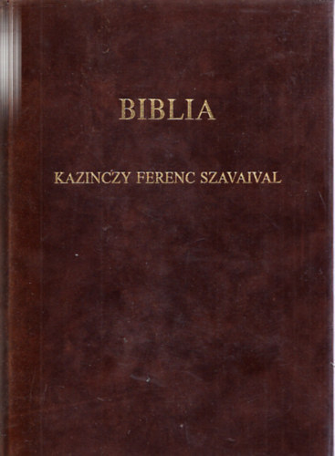 Biblia - Kazinczy Ferenc szavaival, elmélkedéseivel és imádságaival (Számozott!)