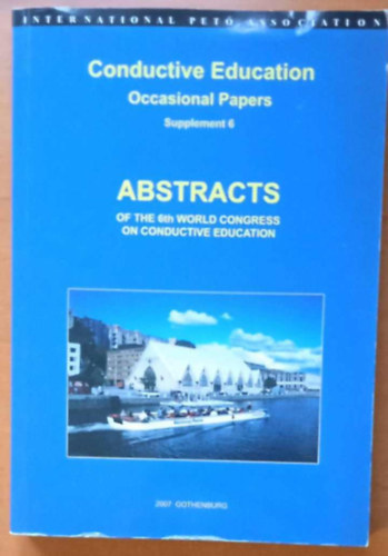 Abstracts of The 6th World Congress on Conductive Education - Conductive Education Occasial Papers Supplement 6