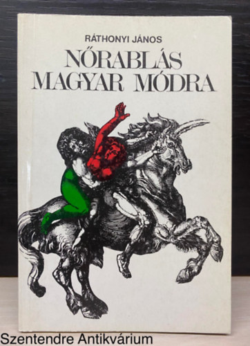 Ráthonyi János - Nőrablás magyar módra (Komádi István; Macskássy János illusztrációival) (Saját képpel)