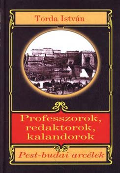 Torda Istvn - Professzorok, redaktorok, kalandorok