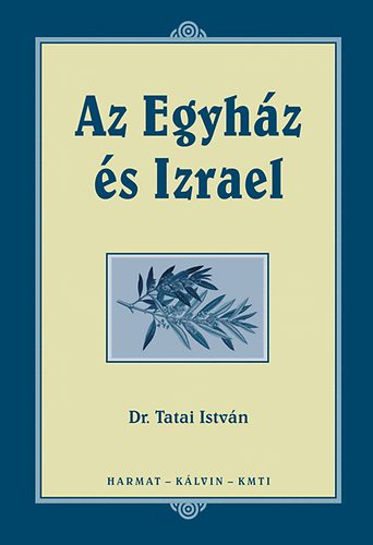 Tatai Istv�n - Az Egyh�z �s Izrael