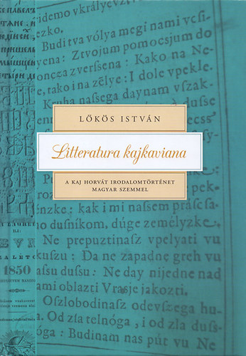 Lks Istvn - Litteratura kajkaviana - A kaj horvt irodalomtrtnet magyar szemmel