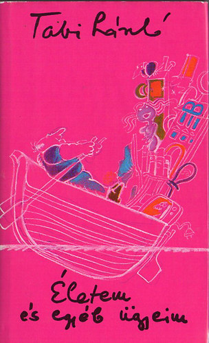 Tabi L�szl� - �letem �s egy�b �gyeim