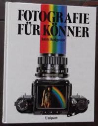 John Hedgecoe - Fotografie f�r K�nner