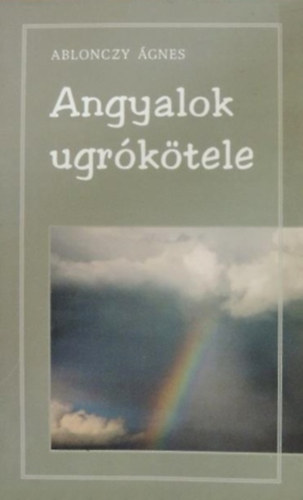 Ablonczy Ágnes - Angyalok ugrókötele