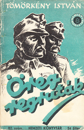 T�m�rk�ny Istv�n - �reg regrut�k - Elbesz�l�sek (Nemzeti K�nyvt�r 82.)