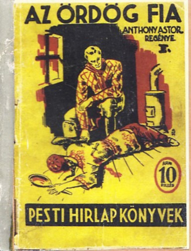 Anthony Astor - Az ördög fia I. (Pesti Hírlap Könyvek)- reprint