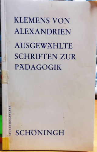 Klemens  von Alexandrien (Clemens) - Ausgewählte schriften zur pädagogik (Válogatott pedagógiai írások)