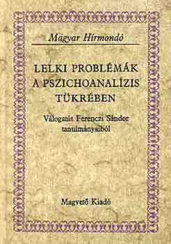 Ferenczi Sndor - Lelki problmk a pszichoanalzis tkrben (magyar hrmond)