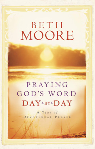 Beth Moore - Praying God's Word Day by Day
