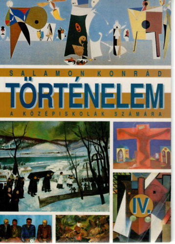 Salamon Konr�d - T�rt�nelem IV. a k�z�piskol�k sz�m�ra